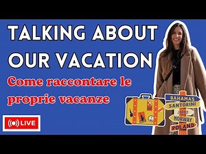 03_LIVE: VIAGGIARE Raccontiamo le nostre vacanze in INGLESE