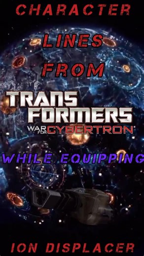 Ion Displacer Voice Lines | #transformers #warforcybertron #autobots #decepticons #shortsfeed2026