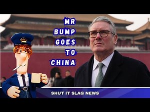 Mr. Bump Goes To China (Starring Sir Keir Starmer)