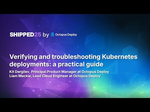 Verifying and troubleshooting Kubernetes deployments: a practical guide