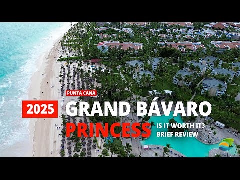 Grand Bávaro Princess Punta Cana - Is it Worth It? Quick Review 2025