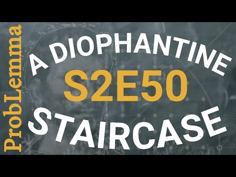 S2E50: A Diophantine staircase