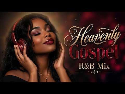 🎶 Smooth Gospel R&B Playlist 🕊️ Relaxing Worship Songs For Deep Prayer & Spiritual Connection