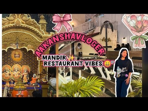 Mandir ✨ Restaurant Vibes ke saath ek fun day out! 😄#aakanshavloger #dailyvlog