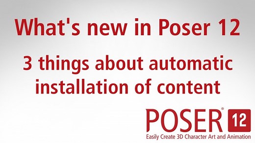 What's new in Poser 12: 3 things to know about automatic installation of content