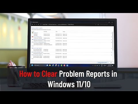 How to Clear Problem Reports in Windows 11/10 (Guide)