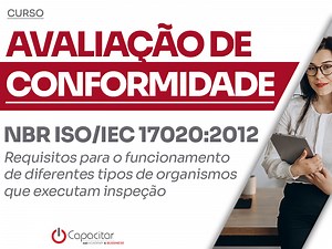 ABNT NBR ISO/IEC 17020:2012 – Avaliação de Conformidade – Requisitos para o Funcionamento de Diferentes Tipos de Organismos que Executam Inspeção que Executam Inspeção - Adilson Ferraz Cordeiro | Hotmart