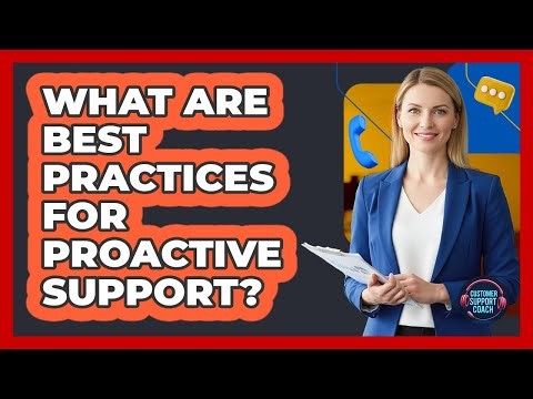 What Are Best Practices For Proactive Support?