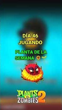 DÍA 46 JUGANDO PLANTA DE LA SEMANA 😱