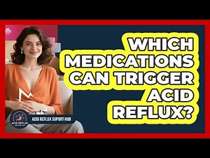 Which Medications Can Trigger Acid Reflux? - Acid Reflux Support Hub