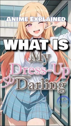 WHAT IS My Dress-Up Darling? | Anime Explained