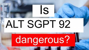 Is ALT SGPT 92 high, normal or dangerous? What does Alanine aminotransferase level 92 mean?
