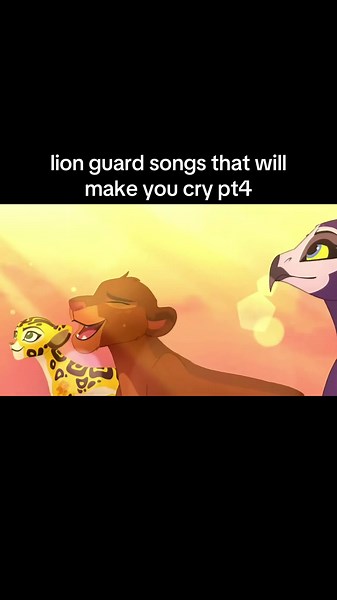 Lion Guard songs that will make you cry — Part 4