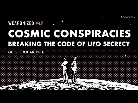 Cosmic Conspiracies - Breaking the Code of UFO Secrecy! : WEAPONIZED : EP #42