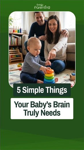 5 Simple Things Your Baby's Brain Truly Need