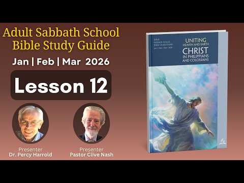 2026 Q1 Lesson 12 – Living With Christ – Audio by Pastor Clive Nash