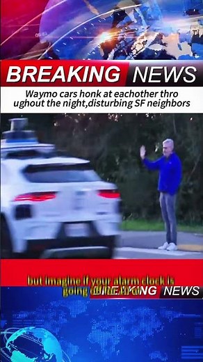 Waymo cars honk at eachother throughout the night,disturbing SF neighbors
