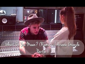 What Do You Mean? (Remix) c/ Ariana Grande - Partie 1 || VOSTFR