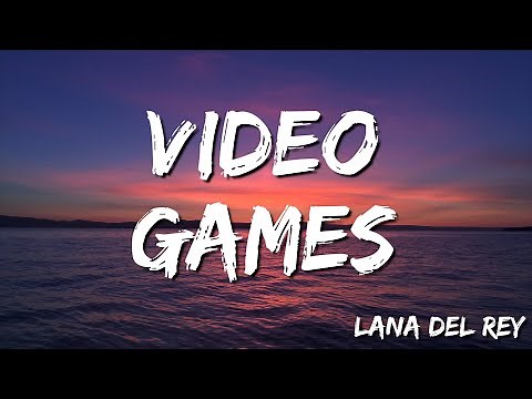 Lana Del Rey - Video Games (Lyrics)