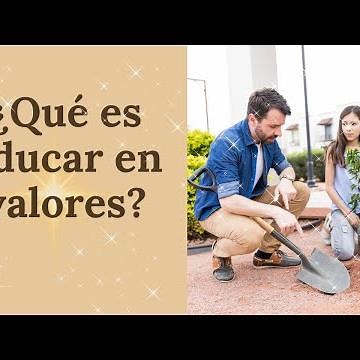 QUÉ ES EDUCAR EN VALORES