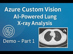 Azure Custom Vision Demo | AI-Powered Lung X-ray Analysis (Part 1)