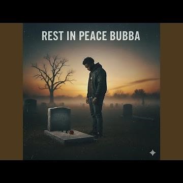 REST IN PEACE BUBBA