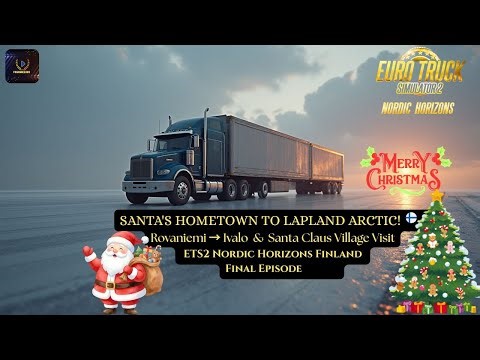 SANTA'S VILLAGE to ARCTIC LAPLAND! Rovaniemi → Ivalo | ETS2 Nordic Horizons Finale 🎅❄️