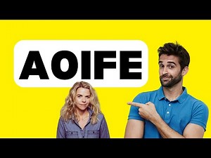 How to Pronounce Aoife (Correctly)