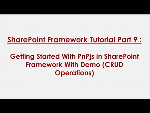SPFx Tutorial Part 9: Getting Started With PnPjs In SharePoint Framework with Demo(CRUD Operations)
