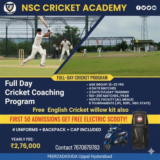 NSC Cricket Academy Hyderabad on Instagram: "2026 cricket coaching program (Early Bird: The first 50 admissions receive a free electric scooty) Full-Day Cricket Coaching Program Details ​Location: Peerzadiguda, Uppal, Hyderabad. ​Age Group: 12–22 years. ​Weekly Schedule: 4 days of matches and 3 days of full-day training. ​Volume: 150–200 matches per year, including 6 major tournaments (JPL, RSPL, NSC State). ​Fees: ₹2,76,000 per year. ​Key Perks & Facilities ​Inclusions: 4 uniforms, a backpack,
