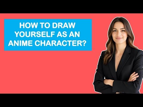 How To Draw Yourself As An Anime Character?
