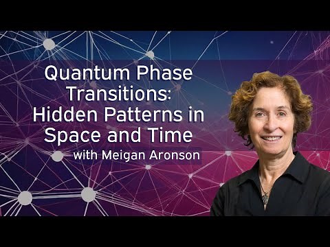 Quantum Phase Transitions: Hidden Patterns in Space and Time with Meigan Aronson