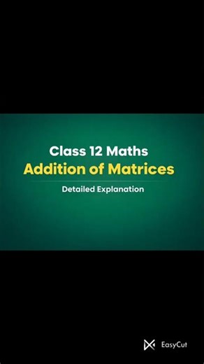 Class 12 Maths | Addition of Matrices Full Explanation | Important Questions