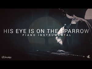 His Eye Is On The Sparrow | Hymn | Instrumental Piano With Lyrics | Worship