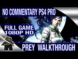 PREY (2017) FULL GAME Walkthrough No Commentary [PS4 Pro 1080P]