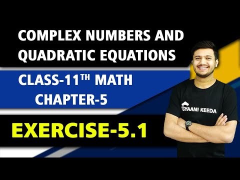 Exe -5.1 Complex Numbers and Quadratic Equations Class 11 Maths