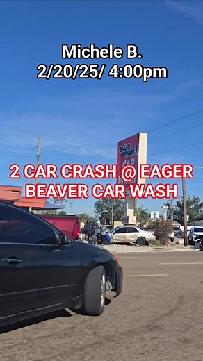 2 CAR CRASH @ EAGER BEAVER CAR WASH 4:00pm = 2/20/25 | Michele Barbieri