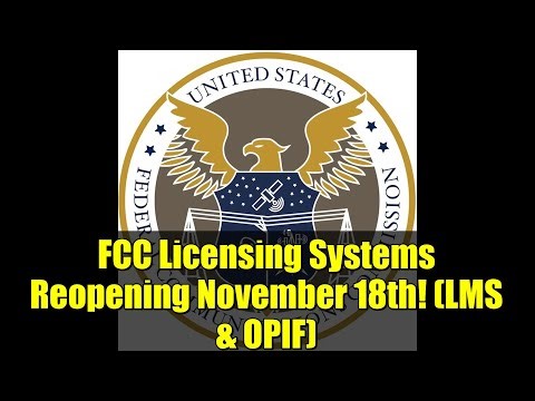 FCC Licensing Systems Reopening November 18th! (LMS & OPIF)