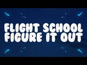 Flight School - Figure It Out (Lyrics) ft. CVBZ