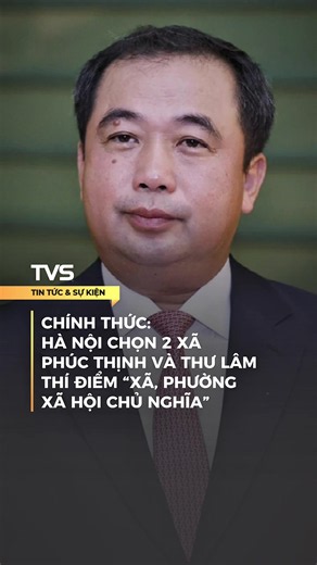 Chính thức: Hà Nội chọn 2 xã Phúc Thịnh và Thư Lâm thí điểm xã, phường xã hội chủ nghĩa #tvs #tintuc #vietnam #hanoi #typ