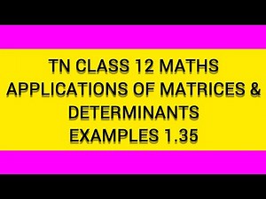 TN CLASS 12 MATHS APPLICATION OF MATRICES AND DETERMINANTS EXAMPLES 1.35