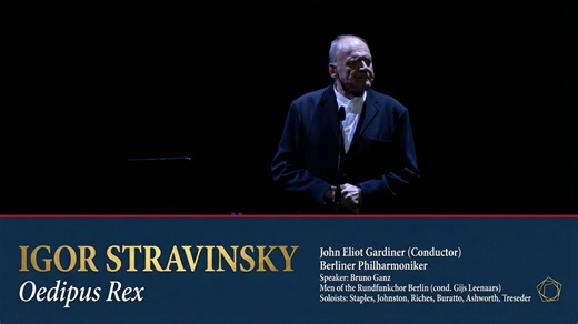 【自译中字】约翰·艾略特·加迪纳与布鲁诺·冈茨于柏林爱乐演绎斯特拉文斯基《俄狄浦斯王》