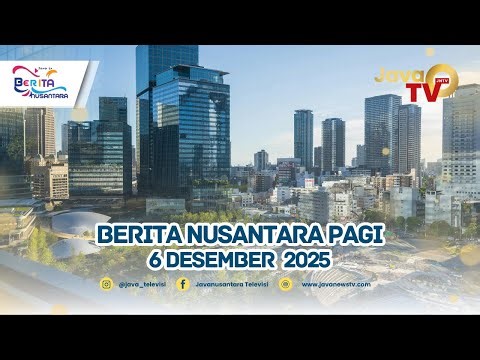 BERITA NUSANTARA PAGI 6 DESEMBER 2025