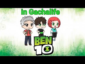 Ben 10 in Gachalife!