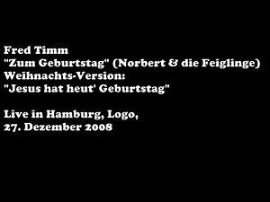 Fred Timm - Zum Geburtstag ("Jesus hat heut' Geburtstag") - Norbert & die Feiglinge Cover - live