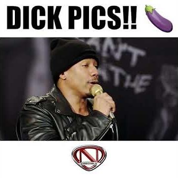 D*ck Pics! | Nick Cannon