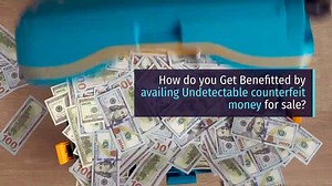Undetectable counterfeit money for sale