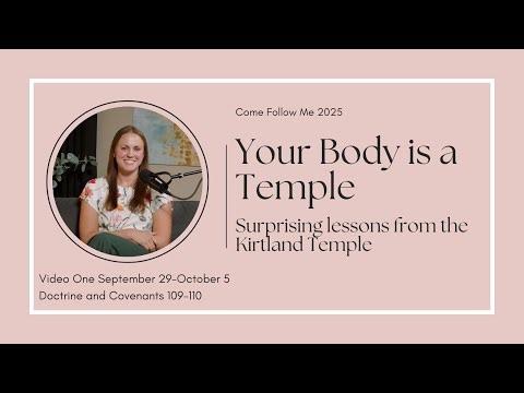 Come Follow Me 2025 September 29-October 5 | Doctrine and Covenants 109-110 PART ONE