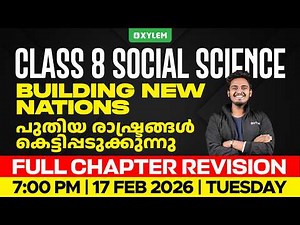 Class 8 Social Science | Building New Nations - Full Chapter Revision | Xylem Class 8