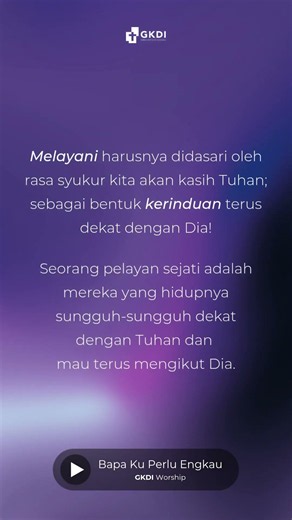 MELAYANI OLEH KERINDUAN AKAN HADIRAT TUHAN 🤗 - Ayat Alkitab Yohanes 12:26 | Renungan Kristen GKDI